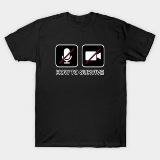 Mute and Video Off How to survive Stay at home - Work Study From Home T-Shirt